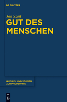 Gut Des Menschen: Grundzuge Und Perspektiven Der Ethik Des Guten Lebens Bei Aristoteles Und in Der Tradition Des Peripatos 3110193078 Book Cover