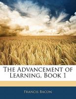 The Advancement of Learning. Book I. With Notes by F.G. Selby 1141406292 Book Cover
