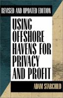 Using Offshore Havens for Privacy & Profit: Revised and Updated Edition 1581602804 Book Cover