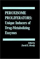 Peroxisome Proliferators: Unique Inducers of Drug-Metabolizing Enzymes 0849383056 Book Cover