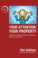 Your Attention: Your Property: Take back complete control of your attention for the rest of your life. 1636800653 Book Cover