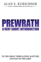 Prewrath: A Very Short Introduction to the Great Tribulation, Rapture, and Day of the Lord 0985363320 Book Cover