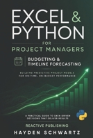 Excel & Python for Project Managers: Budgeting & Timeline Forecasting: Building Predictive Project Models for On-Time, On-Budget Performance B0G6DRMTDC Book Cover
