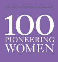 100 Pioneering Women (National Portrait Gallery) 1855147467 Book Cover