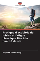 Pratique d'activités de loisirs et fatigue chronique liée à la qualité de vie (French Edition) 620980652X Book Cover