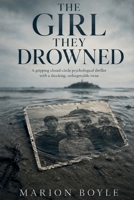 The Girl They Drowned: A gripping closed-circle psychological thriller with a shocking, unforgettable twist B0HFKVNZ37 Book Cover