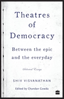 Theatres of Democracy: Between the Epic and the Everyday - Selected Essays 9351775623 Book Cover