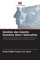 Gestion des talents humains dans l'éducation: Proposition de plan de gestion des talents humains en matière d'enseignement dans le système éducatif. 6206364038 Book Cover