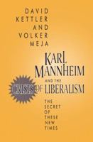 Karl Mannheim and the Crisis of Liberalism: The Secret of These New Times 1560001887 Book Cover