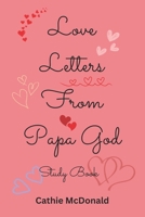 Love Letters From Papa God - Study Book B0DS8ZVZW5 Book Cover