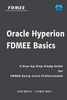 Oracle Hyperion FDMEE Basics: A Step-by-Step Study Guide for FDMEE Entry-Level Professionals B08M2BKCG6 Book Cover
