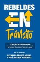 Rebeldes en Tránsito: La Otra Cara del Cuidado Pastoral: Un manual teológico del acompañamiento en medio del conflicto, la rebeldía y la salida de la iglesia. B0G39DSWVK Book Cover