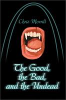 The Good, the Bad, and the Undead 0595261450 Book Cover