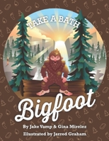 Take A Bath Bigfoot B087S84Q16 Book Cover