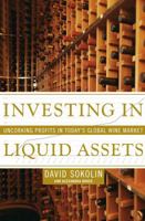 Investing in Liquid Assets: Uncorking Profits in Today's Global Wine Market 1416550178 Book Cover