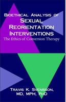 Bioethical Analysis of Sexual Reorientation Interventions: The Ethics of Conversion Therapy 1581124155 Book Cover