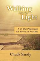 Walking Into the Light: A 28-Day Pilgrimage for Advent or Anytime (Color Edition) 1938757297 Book Cover