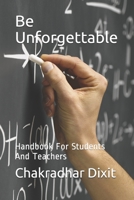 Be Unforgettable: Handbook For Students And Teachers B08R4K5ZSW Book Cover