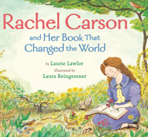 Rachel Carson and Her Book That Changed the World 0823431932 Book Cover
