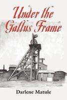 Under the Gallus Frame 1614342539 Book Cover