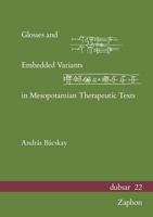 Glosses and Embedded Variants in Mesopotamian Therapeutic Texts 3963271604 Book Cover