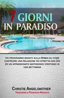 7 Giorni in Paradiso: Un programma basato sulla Bibbia su come construire una relazione più stretta con Dio ed un appassionato matrimonio Cristiano in una settimana 8395117523 Book Cover