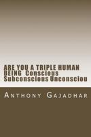 Are You a Triple Human Being Conscious Subconscious Unconsciou 1530266750 Book Cover