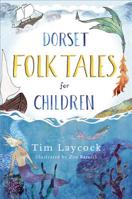 Dorset Folk Tales for Children 0750987766 Book Cover