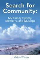 Search for Community: My Family History. Memoirs, and Musings 1545616256 Book Cover
