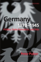 Germany, 1870-1945: Politics, State Formation, and War 0198781350 Book Cover