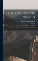 The roof of the world: A narrative of a journey over the high plateau of Tibet to the Russian frontier and the Oxus sources on Pamir 101633172X Book Cover