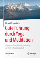 Gute Führung Durch Yoga Und Meditation: Mit Der Uralten Weisheitslehre Yoga Zu Mehr Führungsqualität 3662489333 Book Cover
