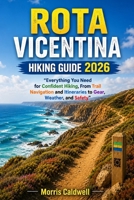 ROTA VICENTINA HIKING GUIDE 2026: “Everything You Need for Confident Hiking, From Trail Navigation and Itineraries to Gear, Weather, and Safety” B0HH3G8ZJW Book Cover
