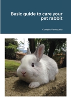 Basic guide to care your pet rabbit 1716329655 Book Cover
