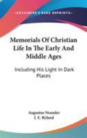 Memorials of Christian life in the early and middle ages. Including his Light in dark places. 1346078157 Book Cover