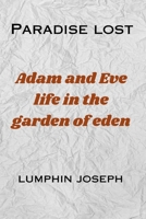 Paradise lost: Adam and Eve's life in the Garden of Eden B0CGM8W5WF Book Cover