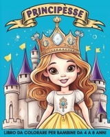 Principesse Libro da Colorare per Bambini dai 4-8 Anni: 60 Semplici Motivi con Principesse, Cavalli e Castelli per Bambini (Italian Edition) B0CRDR3W4F Book Cover