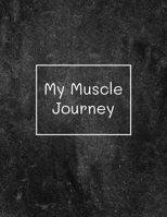 My Muscle Journey: Daily Fitness Planner Logbook and Undated Workout Journal Size 8.5 x 11 inch 200 Page 1698503334 Book Cover