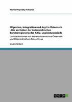 Migration, Integration und Asyl in Österreich - Die Vorhaben der österreichischen Bundesregierung der XXIV. Legislaturperiode: Und die Positionen von ... Österreichischem Roten Kreuz 3640352289 Book Cover