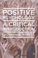 Positive Psychology: A Critical Introduction 0230242936 Book Cover