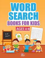 Word Search Books For Kids Ages 4-8: 1000+ Words Of Fun And Challenging Large Print Puzzles That Your Kids Would Enjoy, Made specifically for Kids 4-5-6-7-8 Year Old, While Improve Their Vocabulary Ra 1078233063 Book Cover