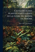 Catalogue des plantes vasculaires de la flore du bassin du Rhône 1175100161 Book Cover
