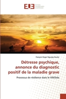 Détresse psychique, annonce du diagnostic positif de la maladie grave: Processus de résilience dans le VIH/Sida 6138433327 Book Cover