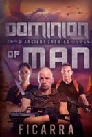 Dominion of Man: Ancient Enemies 1502364786 Book Cover