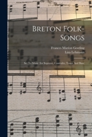 Breton Folk-songs: Set To Music (for Soprano, Contralto, Tenor And Bass)... - Primary Source Edition 1017498296 Book Cover