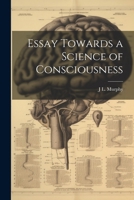 Essay Towards a Science of Consciousness 1022666207 Book Cover