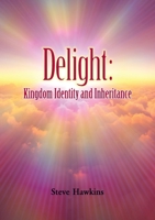 Delight: Kingdom Identity and Inheritance 1916801269 Book Cover
