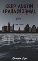 Keep Austin (Para)Normal: Book 1 B0FNMJ4PXJ Book Cover