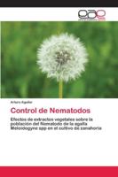 Control de Nematodos: Efectos de extractos vegetales sobre la población del Nematodo de la agalla Meloidogyne spp en el cultivo de zanahoria 620034437X Book Cover