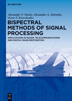 Bispectral Methods of Signal Processing: Applications in Radar, Telecommunications and Digital Image Restoration 3110374560 Book Cover